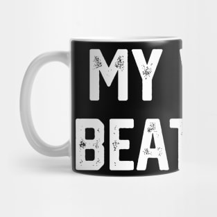 My Wife Beats Me Mug